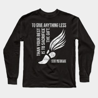 To Give Anything Less Than Best Prefontaine Long Sleeve T-Shirt